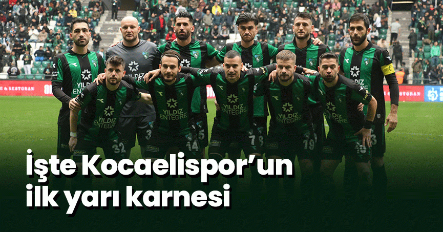 İşte Kocaelispor’un ilk yarı karnesi