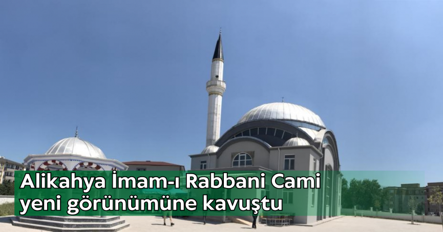 Alikahya İmam-ı Rabbani Cami yeni görünümüne kavuştu