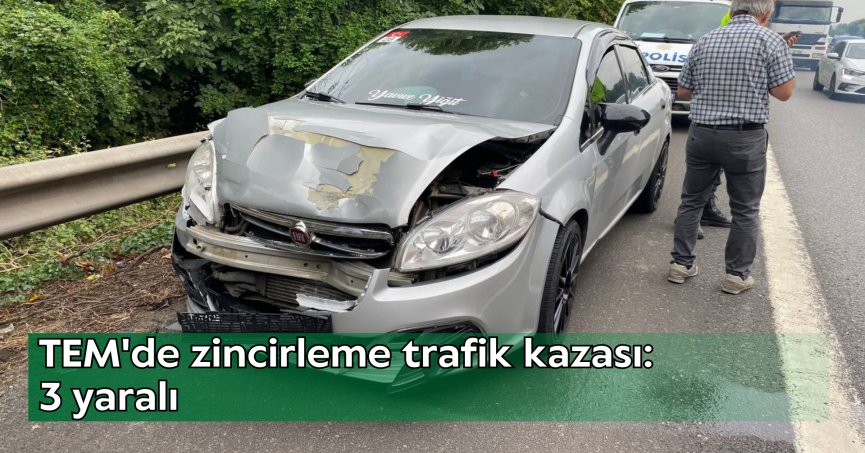 TEM'de zincirleme trafik kazası: 3 yaralı