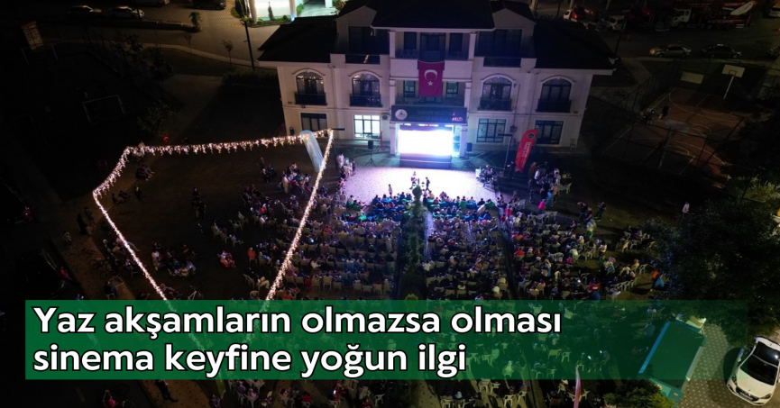 Yaz akşamların olmazsa olması sinema keyfine yoğun ilgi