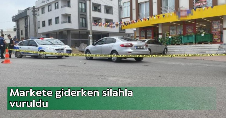 Markete giderken silahla vuruldu