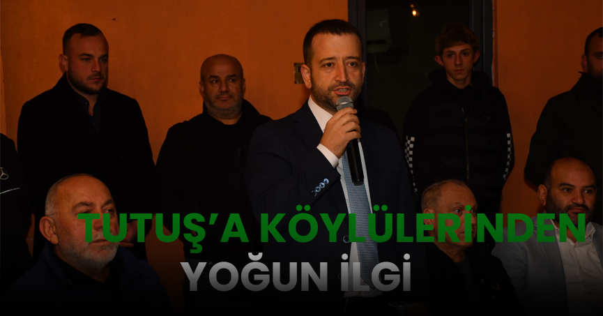 TUTUŞ’A KÖYLÜLERİNDEN YOĞUN İLGİ 