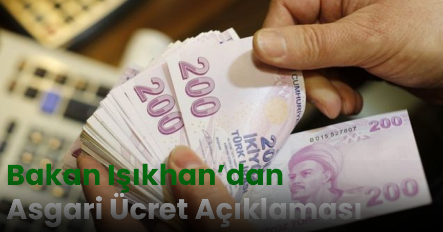 Bakan Işıkhan: “(Asgari ücret) İstişareler devam ediyor, belli olunca resmi açıklama yapacağız