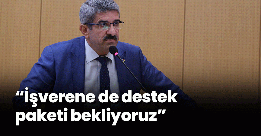 Başkan Bulut’tan ‘asgari ücret’ açıklaması: İşverene de destek paketi bekliyoruz