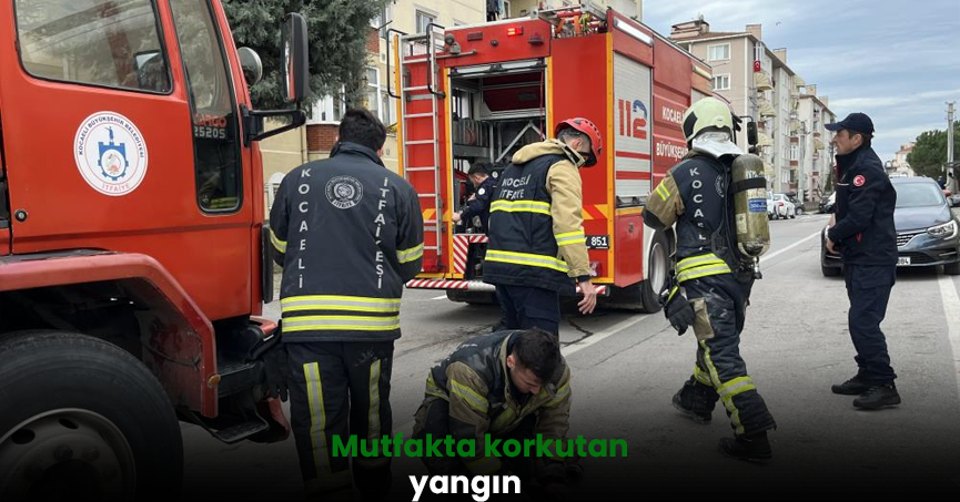  Mutfakta korkutan yangın
