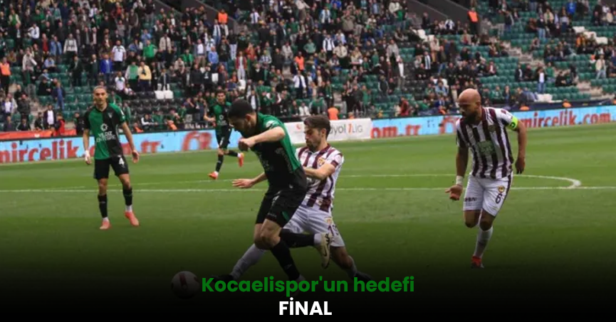 Kocaelispor'un hedefi FİNAL