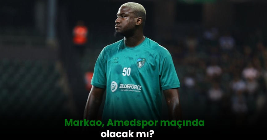 Markao, Amedspor maçında olacak mı?