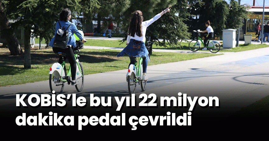 KOBİS’le bu yıl 22 milyon dakika pedal çevrildi