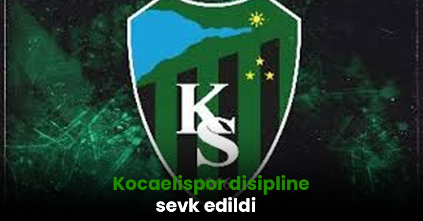 Kocaelispor disipline sevk edildi