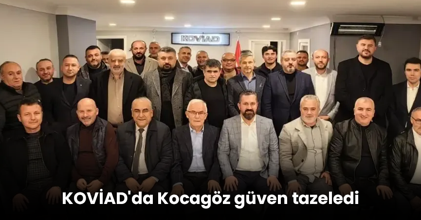 KOVİAD'da Kocagöz güven tazeledi
