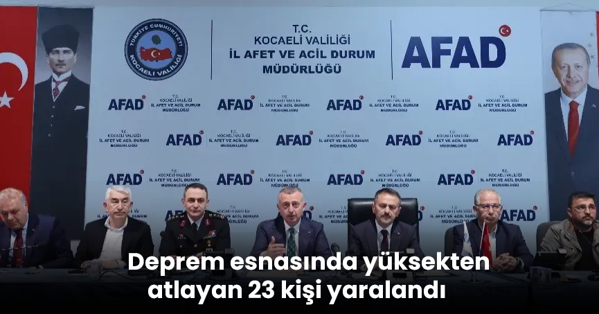 Deprem esnasında yüksekten atlayan 23 kişi yaralandı