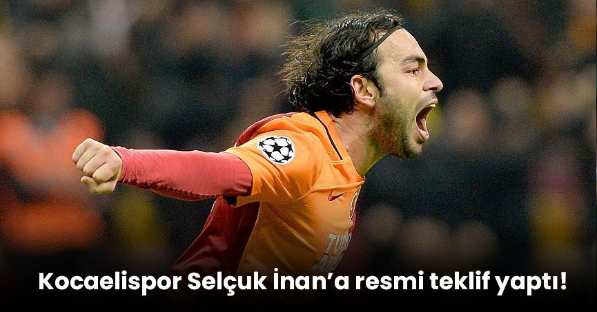 Kocaelispor Selçuk İnan’a resmi teklif yaptı!