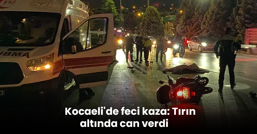 Kocaeli'de feci kaza: Tırın altında can verdi
