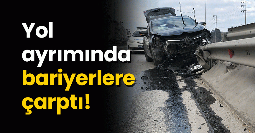 Yol ayrımında bariyerlere çarptı: 3’ü çocuk 6 yaralı