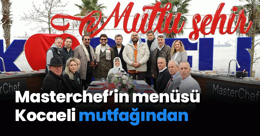 Masterchef’in menüsü Kocaeli mutfağından