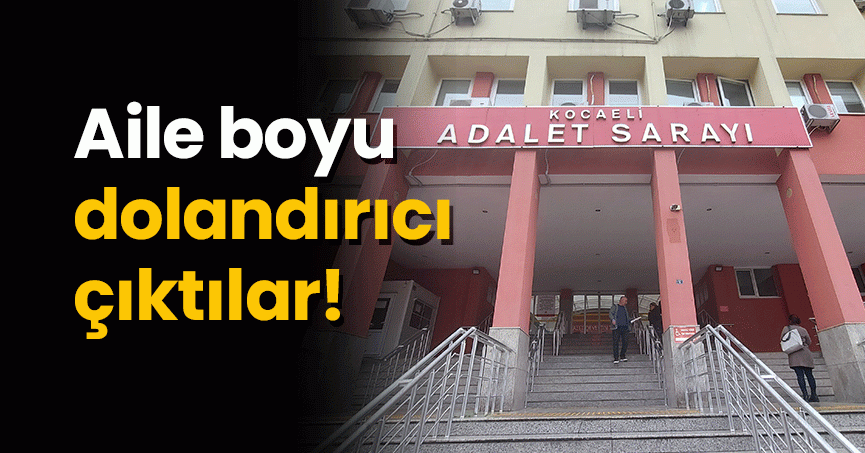Aile boyu dolandırıcı çıktılar!