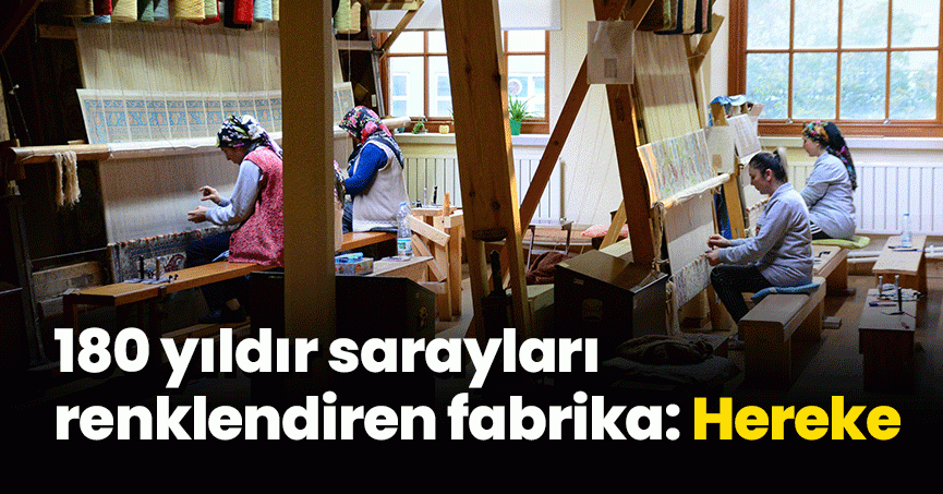 180 yıldır sarayları renklendiren fabrika: Hereke