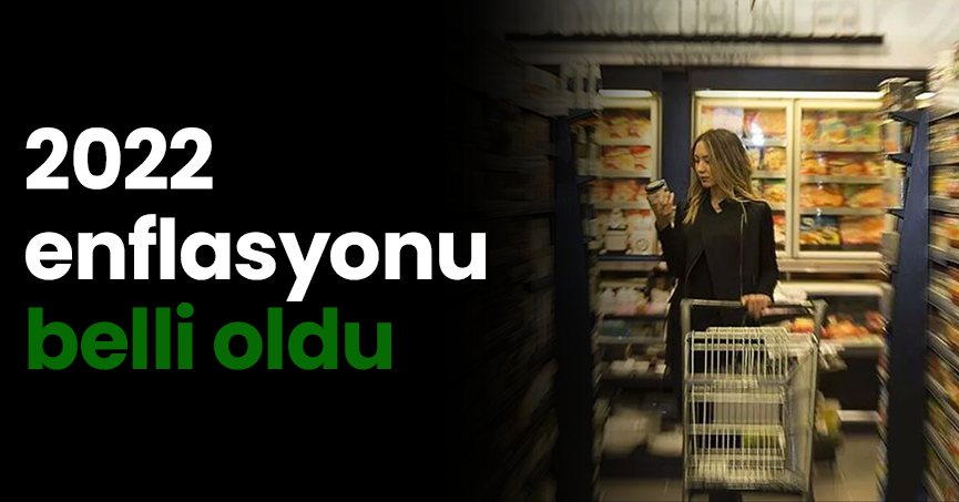 2022 enflasyonu belli oldu