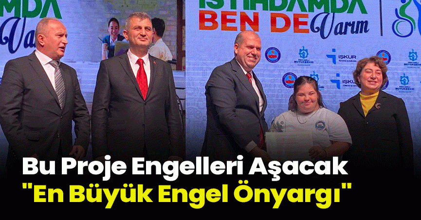 Bu Proje Engelleri Aşacak 
