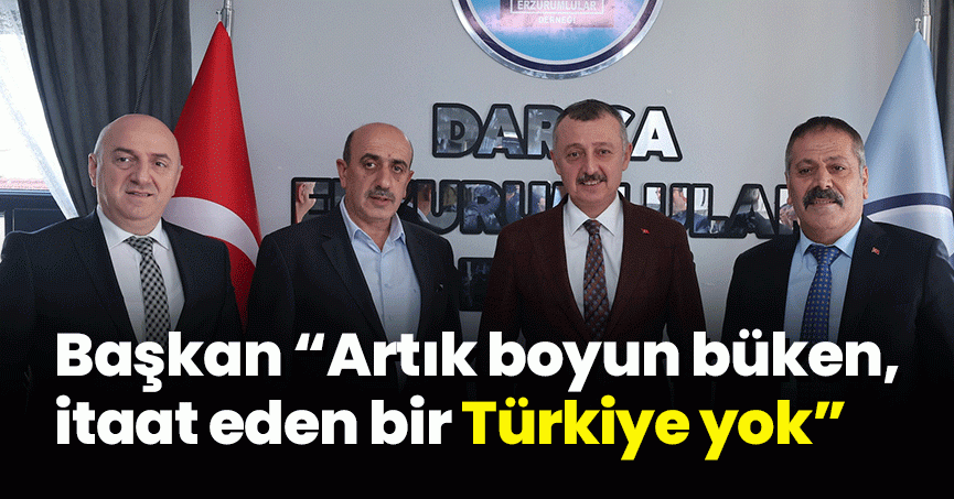 Başkan Büyükakın, “Artık boyun büken, itaat eden bir Türkiye yok”