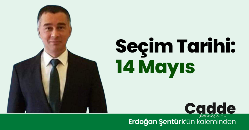 Seçim Tarihi 14 Mayıs