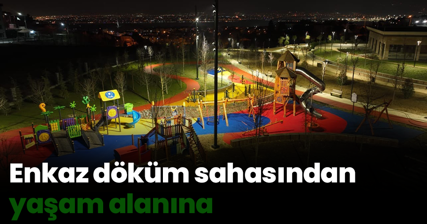 Enkaz döküm sahasından yaşam alanına