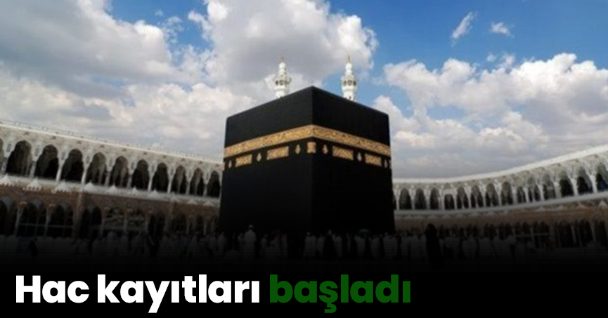 Hac kayıtları başladı