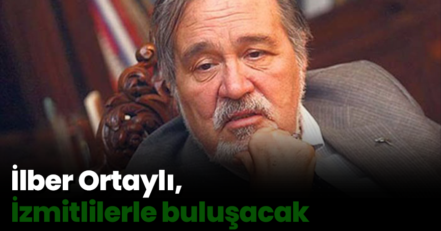 İlber Ortaylı, İzmitlilerle buluşacak