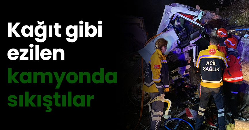 Kağıt gibi ezilen kamyonda sıkıştılar