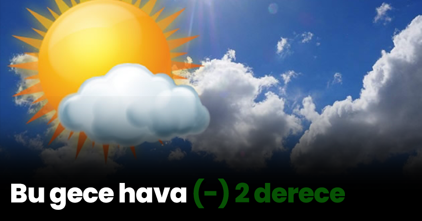 Bu gece hava (-) 2 derece