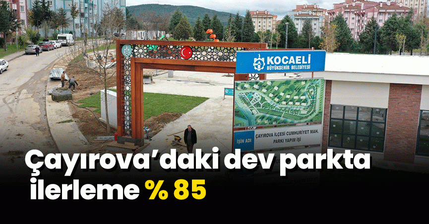 Çayırova’daki dev parkta ilerleme % 85