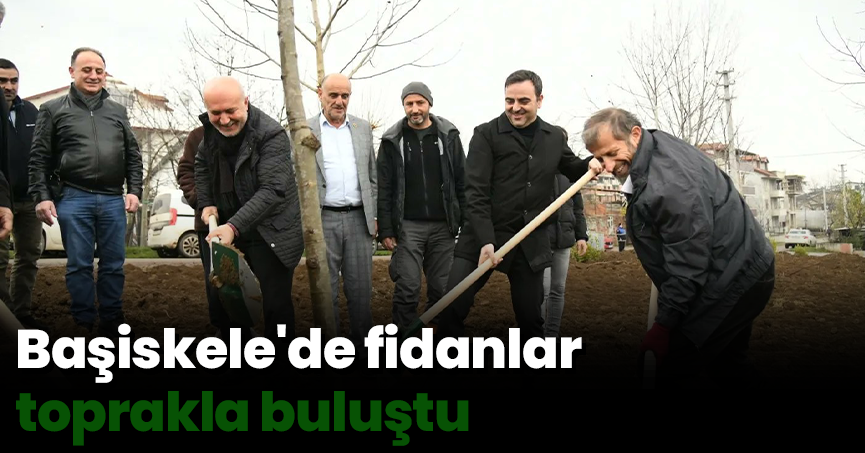 Başiskele'de fidanlar toprakla buluştu