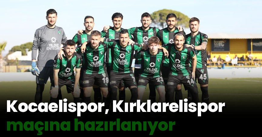 Kocaelispor, Kırklarelispor maçına hazırlanıyor
