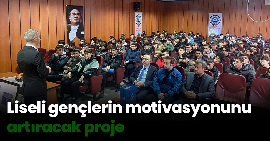 Liseli gençlerin motivasyonunu artıracak proje