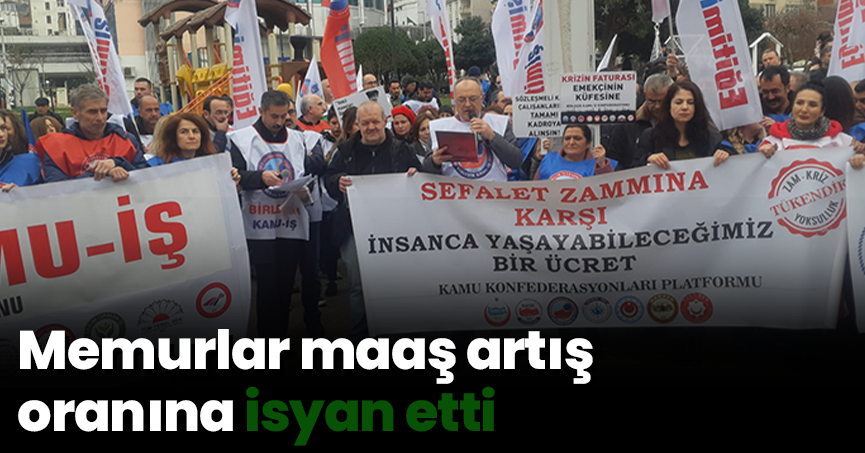 Memurlar maaş artış oranına isyan etti