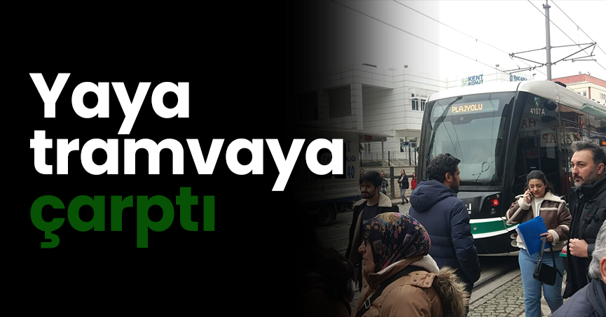 Yaya tramvaya çarptı
