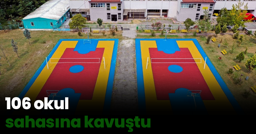 106 okul sahasına kavuştu