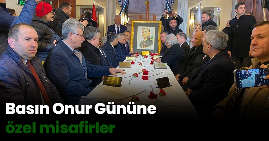 Basın Onur Gününe özel misafirler