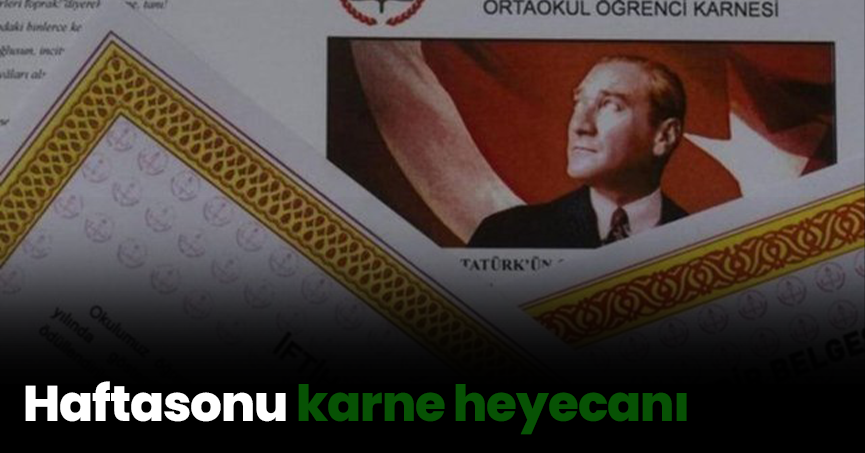 Haftasonu karne heyecanı