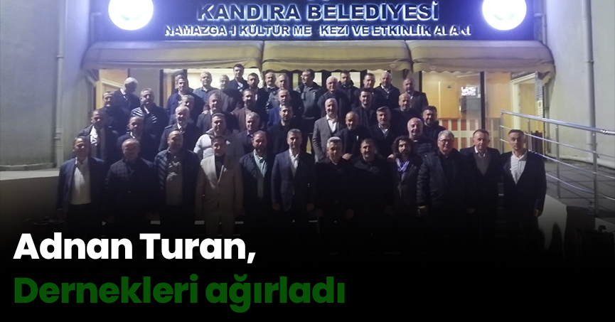 Adnan Turan, Dernekleri ağırladı