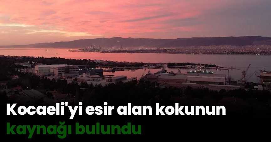 Kocaeli'yi esir alan kokunun kaynağı bulundu