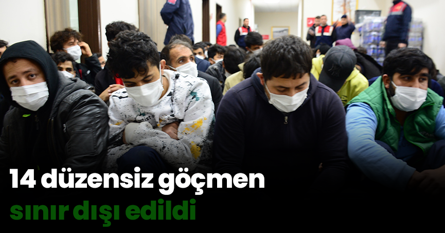14 düzensiz göçmen sınır dışı edildi