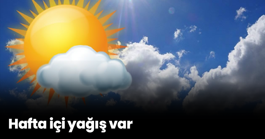 Hafta içi yağış var