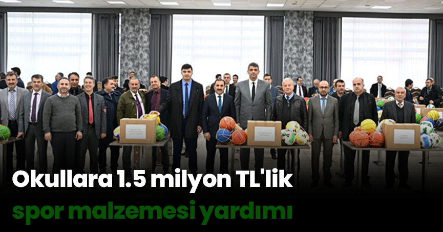 Okullara 1.5 milyon TL'lik spor malzemesi yardımı