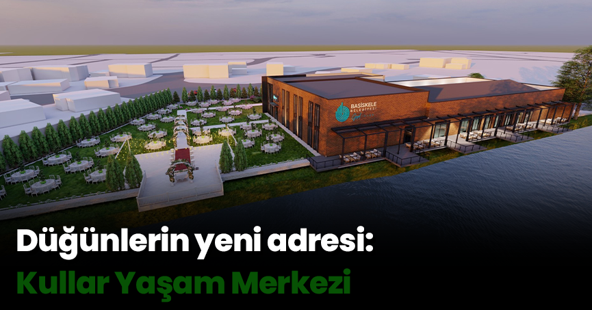 Düğünlerin yeni adresi: Kullar Yaşam Merkezi