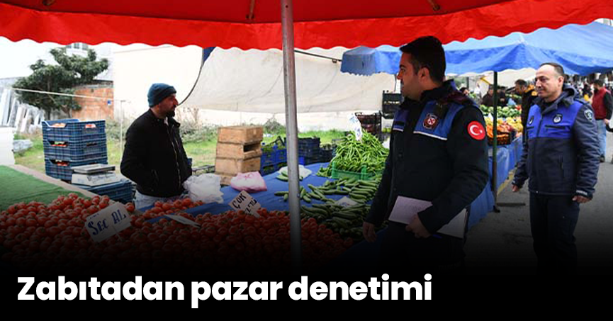 Zabıtadan pazar denetimi
