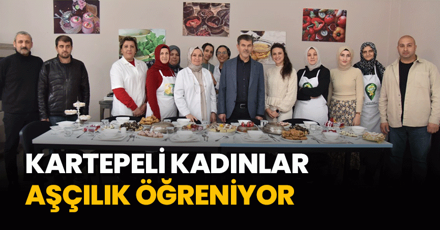 KARTEPELİ KADINLAR AŞÇILIK ÖĞRENİYOR