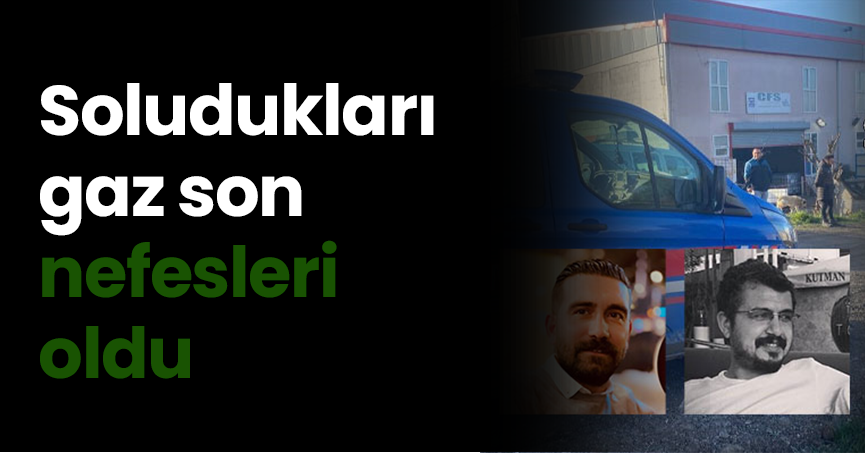 Soludukları gaz son nefesleri oldu
