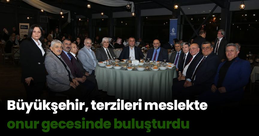 Büyükşehir, terzileri meslekte onur gecesinde buluşturdu
