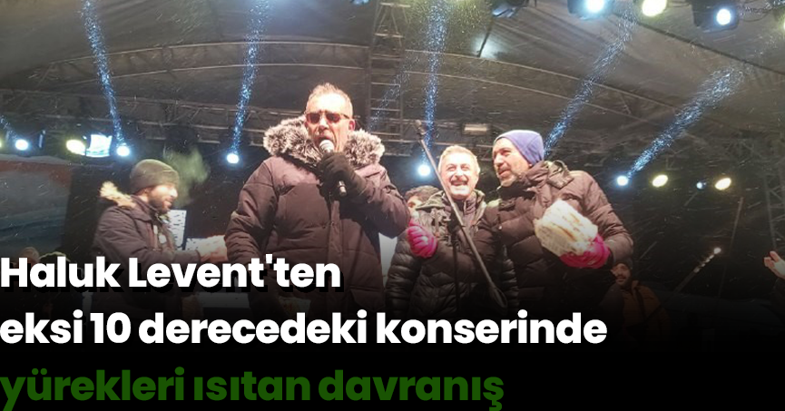 Haluk Levent'ten eksi 10 derecedeki konserinde yürekleri ısıtan davranış